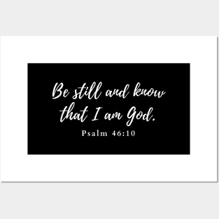 Be still and know that I am God. Psalms 46:10 Posters and Art